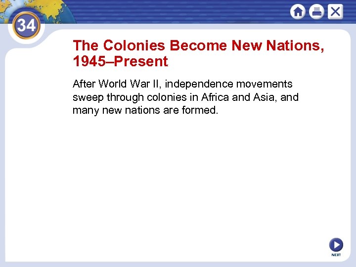 The Colonies Become New Nations, 1945–Present After World War II, independence movements sweep through