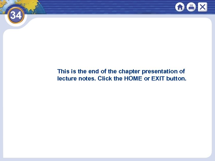 This is the end of the chapter presentation of lecture notes. Click the HOME