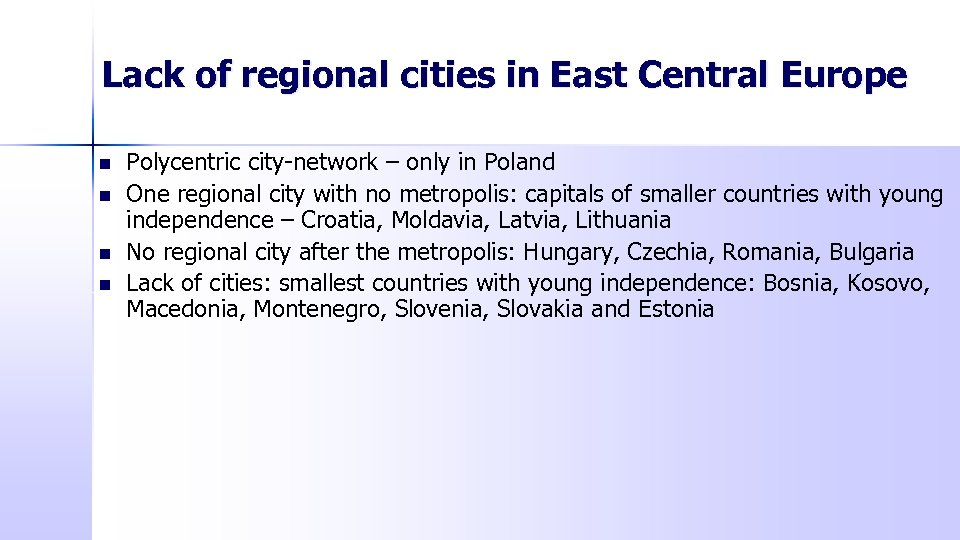 Lack of regional cities in East Central Europe n n Polycentric city-network – only