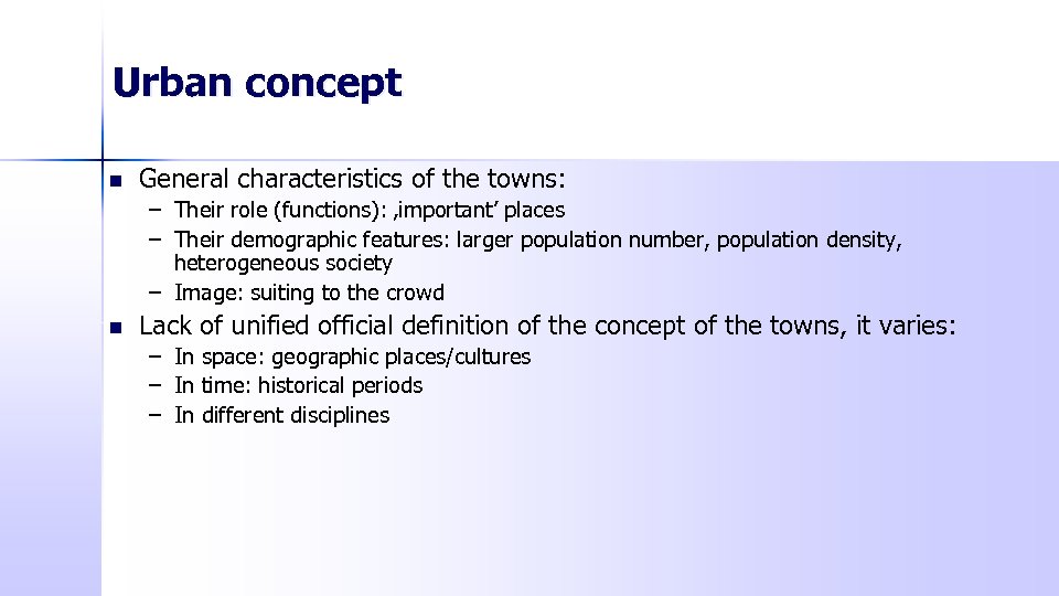 Urban concept n General characteristics of the towns: – Their role (functions): ‚important’ places