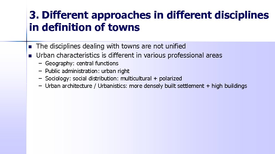 3. Different approaches in different disciplines in definition of towns n n The disciplines
