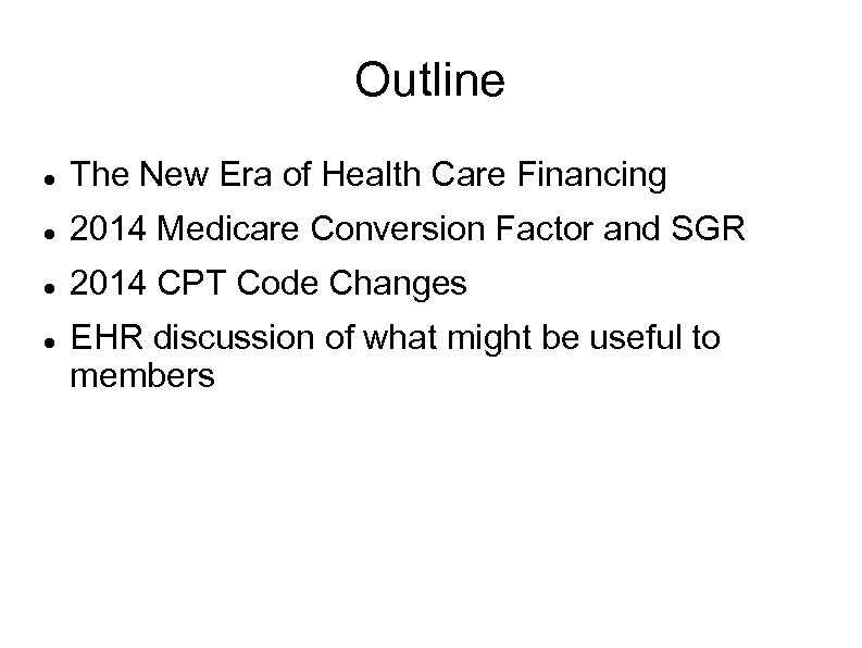 Outline The New Era of Health Care Financing 2014 Medicare Conversion Factor and SGR