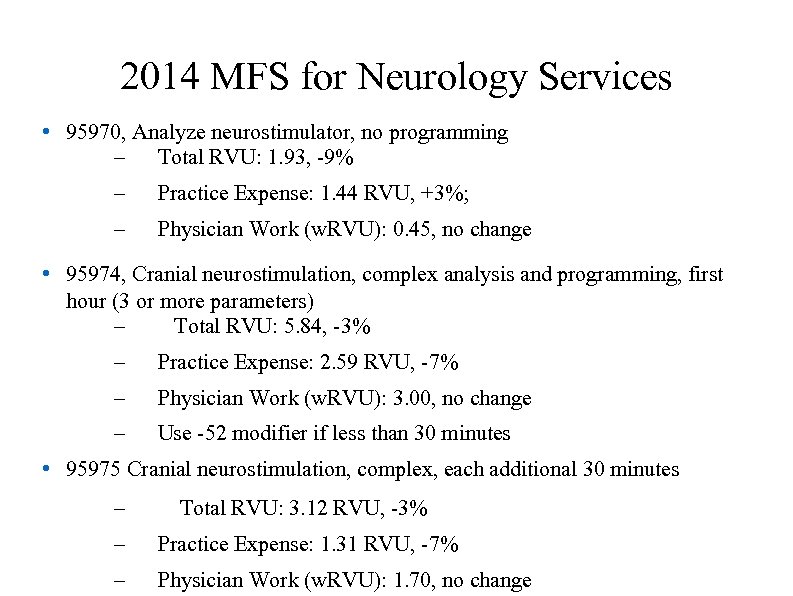2014 MFS for Neurology Services • 95970, Analyze neurostimulator, no programming – Total RVU: