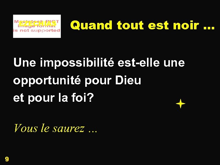 EZECHIAS 2 L’OEUVRE Quand tout est noir … Une impossibilité est-elle une opportunité pour