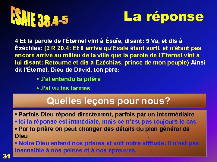 La réponse 4 Et la parole de l'Éternel vint à Ésaïe, disant: 5 Va,
