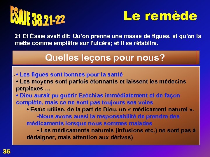 Le remède 21 Et Ésaïe avait dit: Qu'on prenne une masse de figues, et