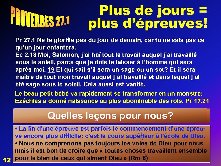 Plus de jours = plus d’épreuves! Pr 27. 1 Ne te glorifie pas du