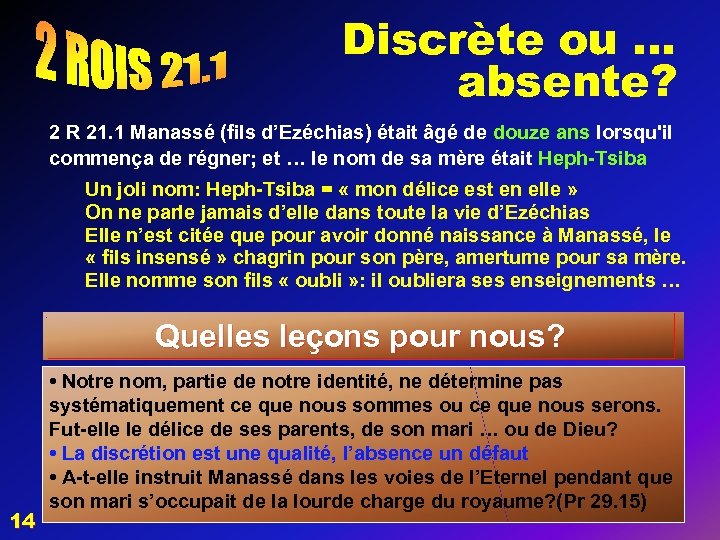 Discrète ou … absente? 2 R 21. 1 Manassé (fils d’Ezéchias) était âgé de