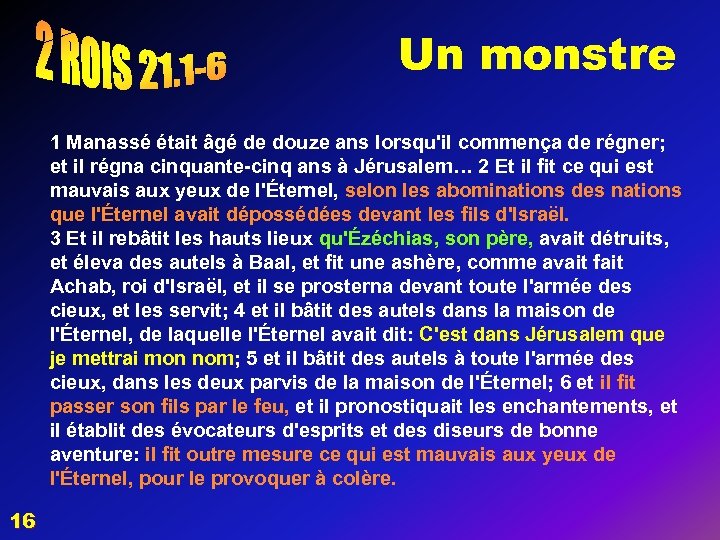 Un monstre 1 Manassé était âgé de douze ans lorsqu'il commença de régner; et