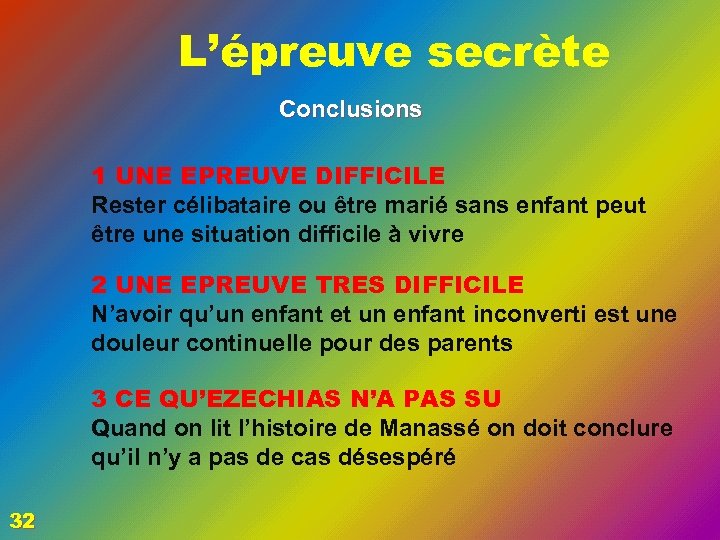 L’épreuve secrète Conclusions 1 UNE EPREUVE DIFFICILE Rester célibataire ou être marié sans enfant