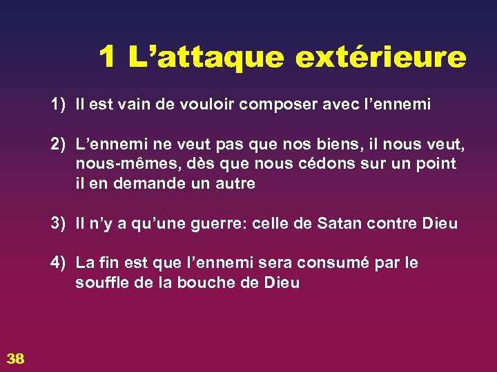 1 L’attaque extérieure 1) Il est vain de vouloir composer avec l’ennemi 2) L’ennemi