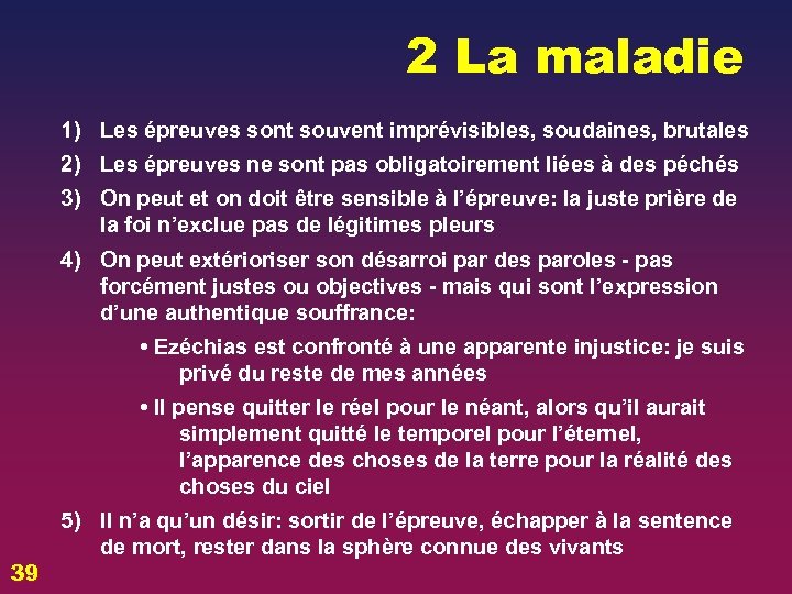 2 La maladie 1) Les épreuves sont souvent imprévisibles, soudaines, brutales 2) Les épreuves