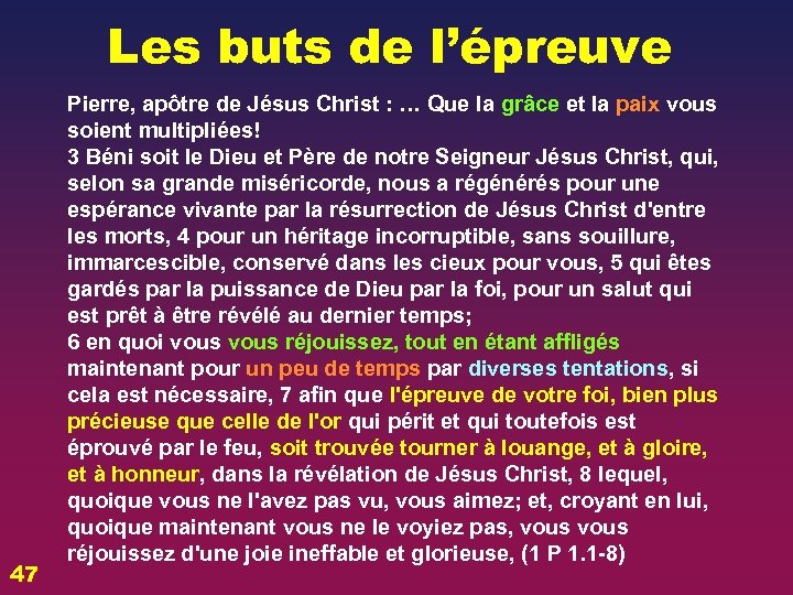 Les buts de l’épreuve 47 Pierre, apôtre de Jésus Christ : … Que la