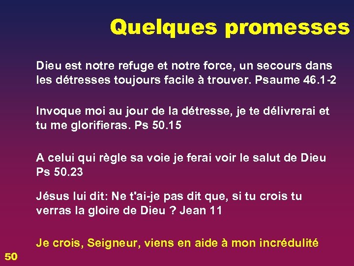 Quelques promesses Dieu est notre refuge et notre force, un secours dans les détresses