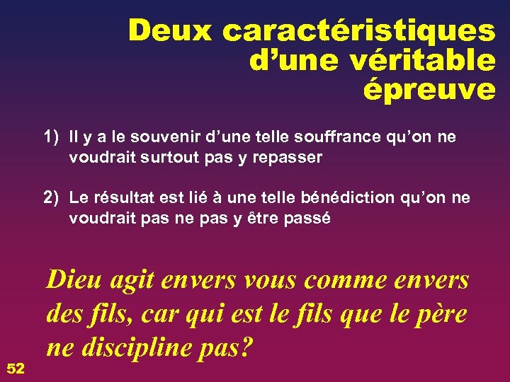 Deux caractéristiques d’une véritable épreuve 1) Il y a le souvenir d’une telle souffrance