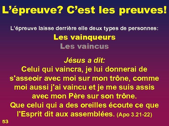 L’épreuve? C’est les preuves! L’épreuve laisse derrière elle deux types de personnes: Les vainqueurs