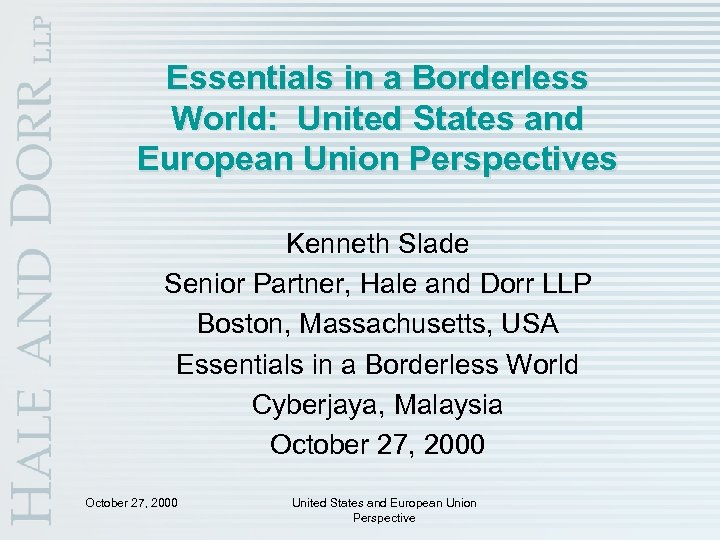 Essentials in a Borderless World: United States and European Union Perspectives Kenneth Slade Senior