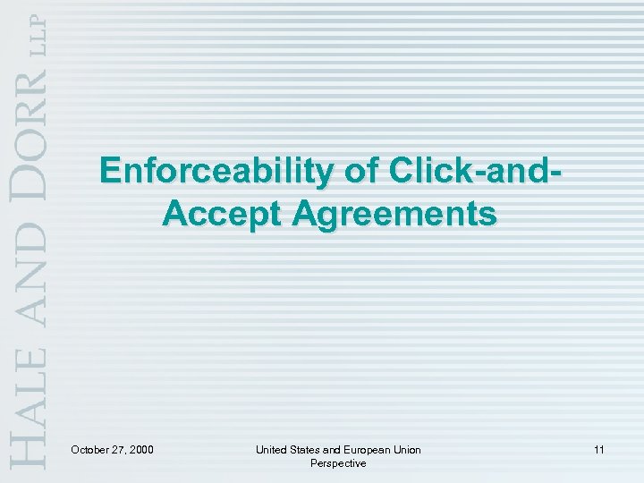 Enforceability of Click-and. Accept Agreements October 27, 2000 United States and European Union Perspective