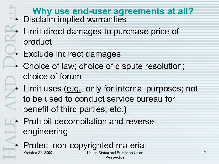 Why use end-user agreements at all? • Disclaim implied warranties • Limit direct damages