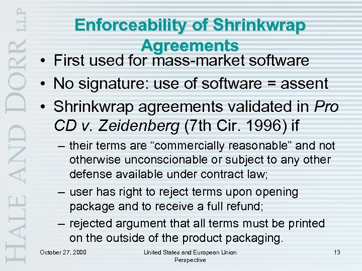 Enforceability of Shrinkwrap Agreements • First used for mass-market software • No signature: use