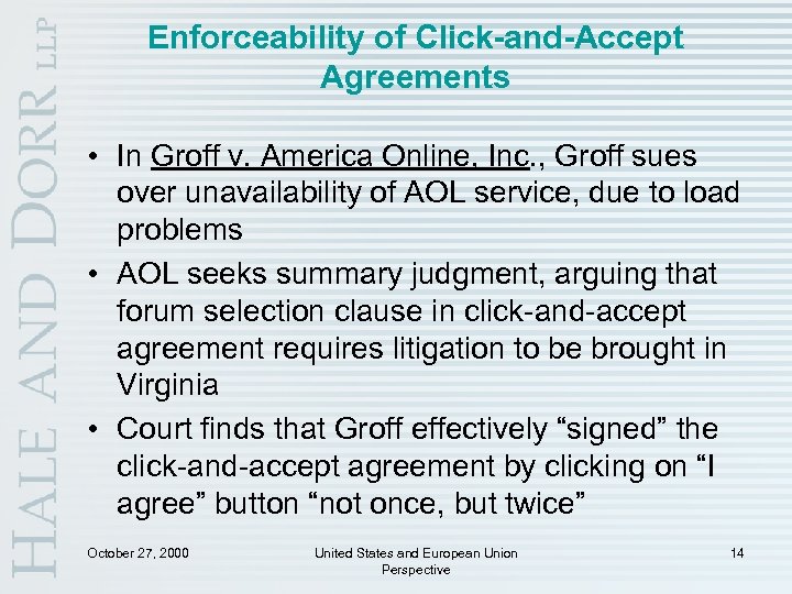 Enforceability of Click-and-Accept Agreements • In Groff v. America Online, Inc. , Groff sues