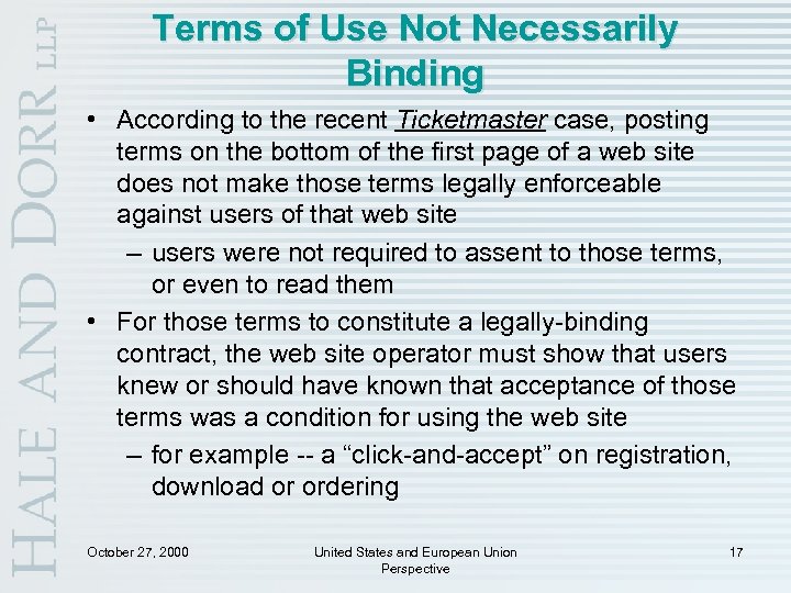 Terms of Use Not Necessarily Binding • According to the recent Ticketmaster case, posting