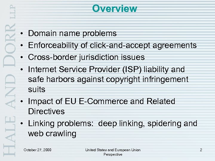 Overview • • Domain name problems Enforceability of click-and-accept agreements Cross-border jurisdiction issues Internet