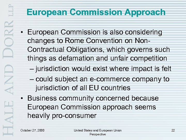 European Commission Approach • European Commission is also considering changes to Rome Convention on