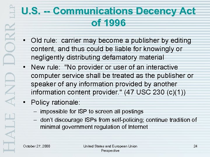 U. S. -- Communications Decency Act of 1996 • Old rule: carrier may become