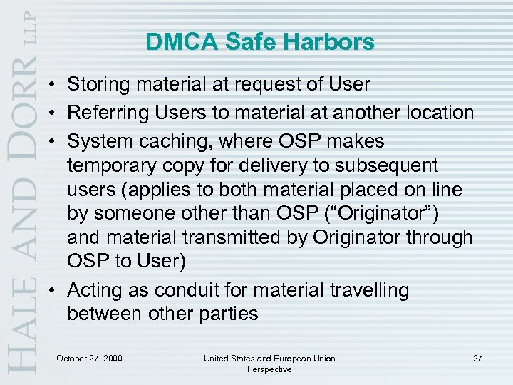 DMCA Safe Harbors • Storing material at request of User • Referring Users to