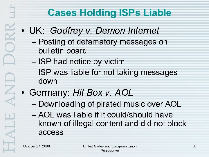 Cases Holding ISPs Liable • UK: Godfrey v. Demon Internet – Posting of defamatory