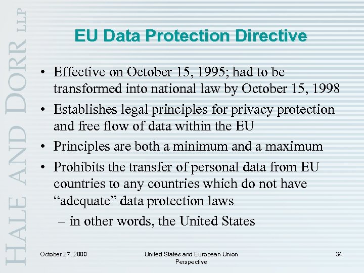 EU Data Protection Directive • Effective on October 15, 1995; had to be transformed
