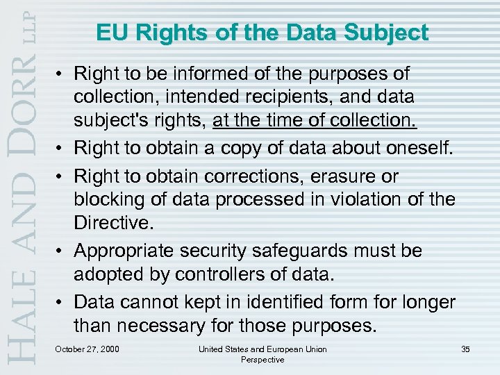 EU Rights of the Data Subject • Right to be informed of the purposes