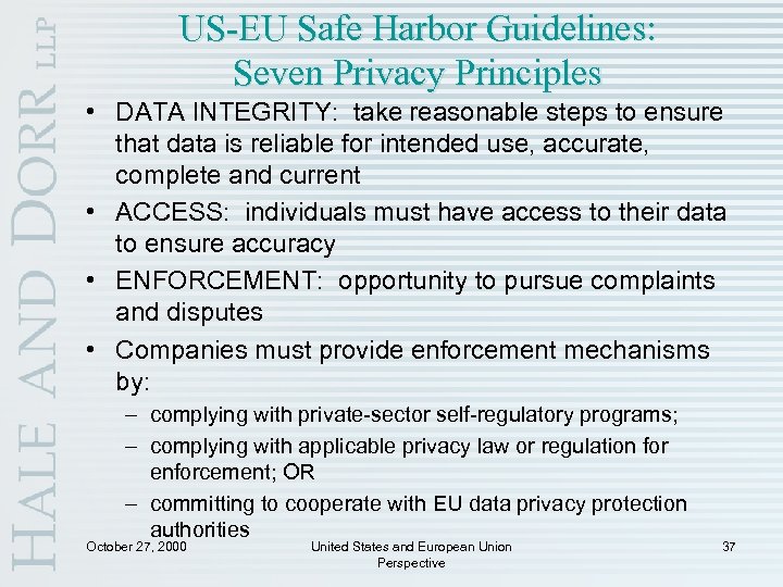 US-EU Safe Harbor Guidelines: Seven Privacy Principles • DATA INTEGRITY: take reasonable steps to