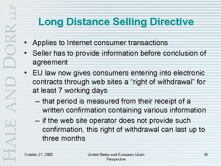 Long Distance Selling Directive • Applies to Internet consumer transactions • Seller has to