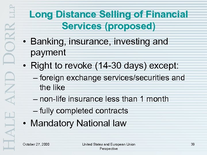 Long Distance Selling of Financial Services (proposed) • Banking, insurance, investing and payment •