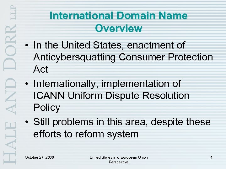 International Domain Name Overview • In the United States, enactment of Anticybersquatting Consumer Protection