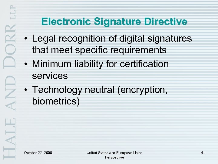 Electronic Signature Directive • Legal recognition of digital signatures that meet specific requirements •