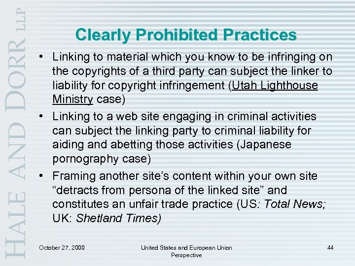 Clearly Prohibited Practices • Linking to material which you know to be infringing on