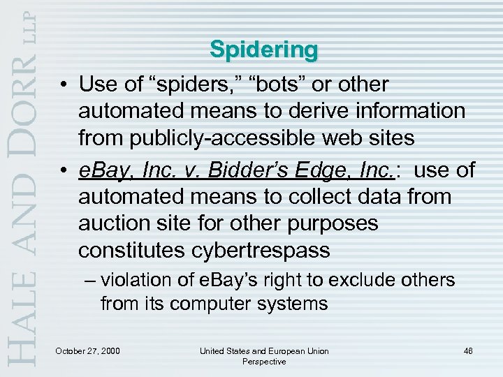 Spidering • Use of “spiders, ” “bots” or other automated means to derive information