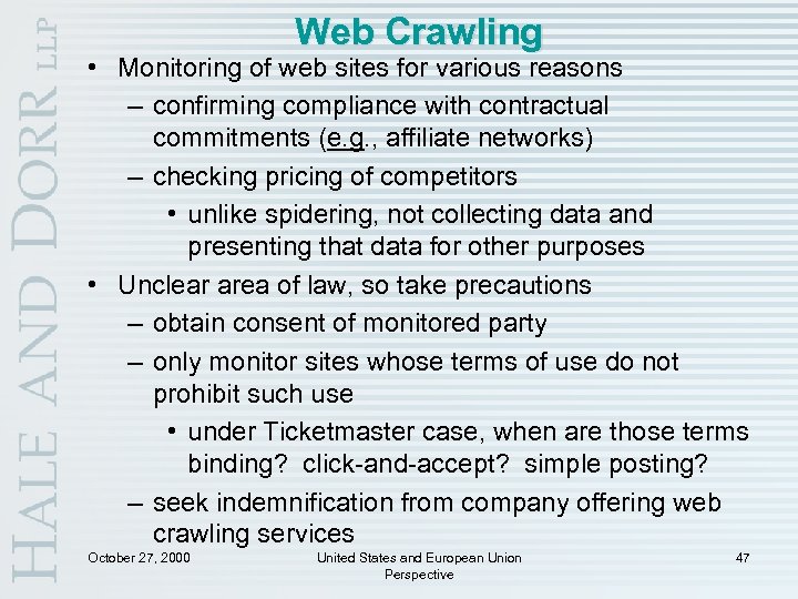 Web Crawling • Monitoring of web sites for various reasons – confirming compliance with