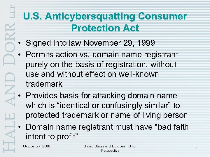 U. S. Anticybersquatting Consumer Protection Act • Signed into law November 29, 1999 •