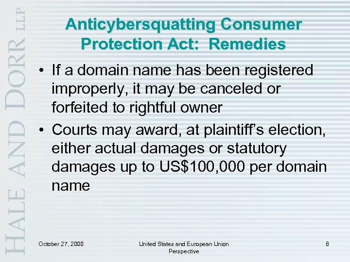 Anticybersquatting Consumer Protection Act: Remedies • If a domain name has been registered improperly,