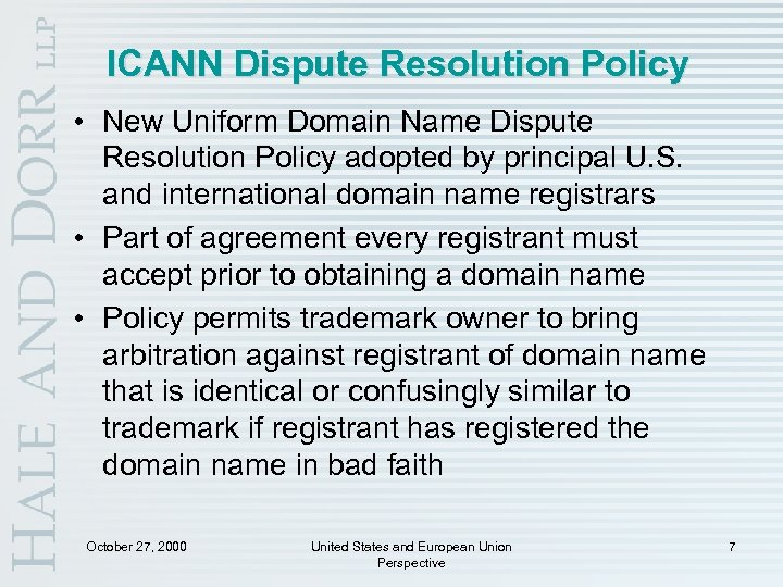 ICANN Dispute Resolution Policy • New Uniform Domain Name Dispute Resolution Policy adopted by
