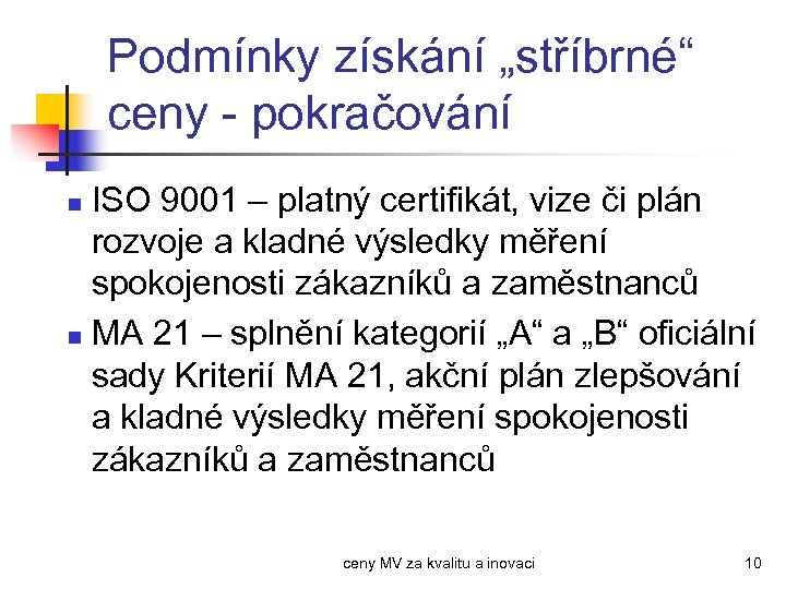 Podmínky získání „stříbrné“ ceny - pokračování ISO 9001 – platný certifikát, vize či plán