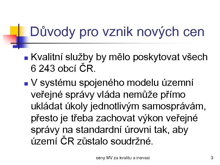 Důvody pro vznik nových cen Kvalitní služby by mělo poskytovat všech 6 243 obcí