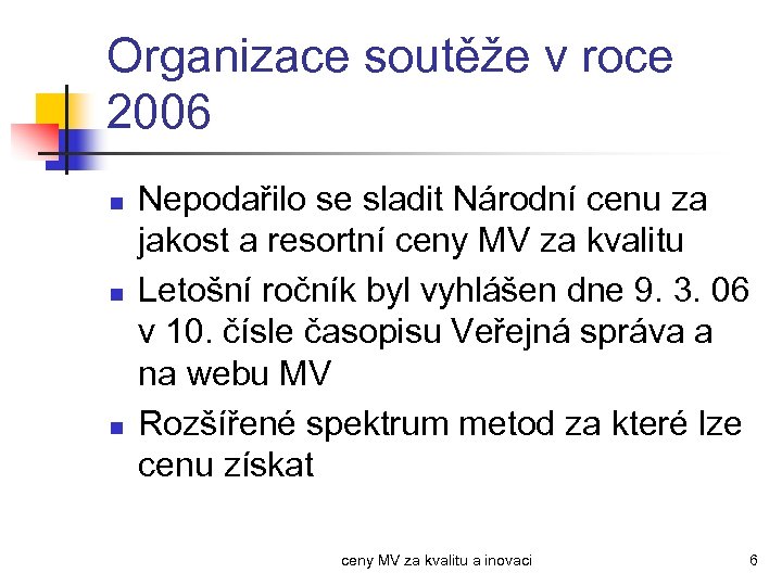 Organizace soutěže v roce 2006 n n n Nepodařilo se sladit Národní cenu za