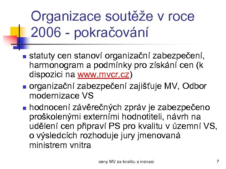 Organizace soutěže v roce 2006 - pokračování statuty cen stanoví organizační zabezpečení, harmonogram a