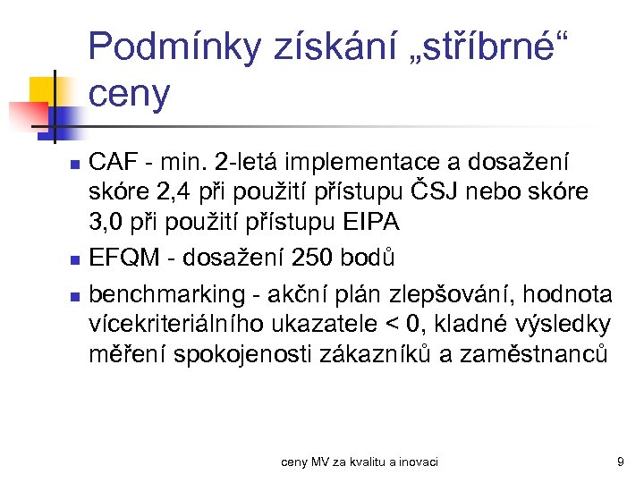 Podmínky získání „stříbrné“ ceny CAF - min. 2 -letá implementace a dosažení skóre 2,