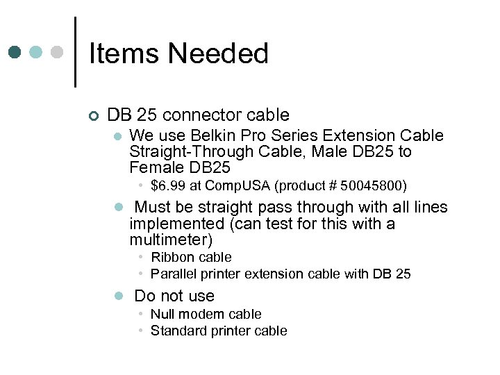 Items Needed ¢ DB 25 connector cable l We use Belkin Pro Series Extension